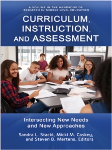 Image for Curriculum, Instruction, and Assessment: Intersecting New Needs and New Approaches