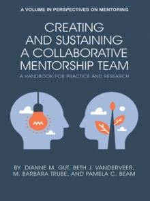 Image for Creating and Sustaining a Collaborative Mentorship Team: A Handbook for Practice and Research
