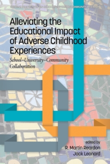 Image for Alleviating the Educational Impact of Adverse Childhood Experiences: School-University-Community Collaboration