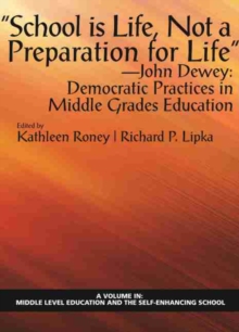 Image for School is Life, Not a Preparation for Life"" — John Dewey: Democratic Practices in Middle Grades Education