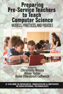 Image for Preparing pre-service teachers to teach computer science: models, practices and policies