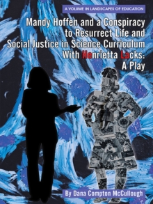 Image for Mandy Hoffen and a Conspiracy to Resurrect Life and Social Justice in Science Curriculum With Henrietta Lacks: A Play