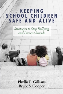 Image for Keeping School Children Safe and Alive: Strategies to Stop Bullying and Prevent Suicide