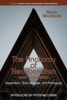 Image for Anatomy Of Neoliberalism And Education : Imperialism, Class Struggle, And Pedagogy
