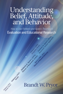 Image for Understanding beliefs, attitude, and behavior: how to use Fishbein and Ajzen's theories in evaluation and educational research