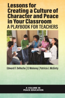 Image for Lessons for Creating a Culture of Character and Peace in Your Classroom: A Playbook for Teachers