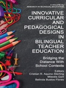 Image for Innovative Curricular and Pedagogical Designs in Bilingual Teacher Education: Bridging the Distance With School Contexts