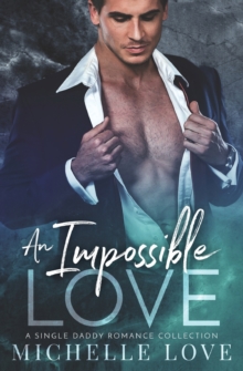 Image for An Impossible Love : A Single Dad Romance