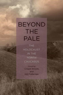 Image for Beyond the Pale : The Holocaust in the North Caucasus