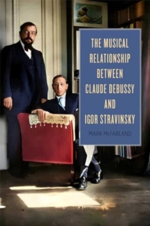 Image for The musical relationship between Claude Debussy and Igor Stravinsky
