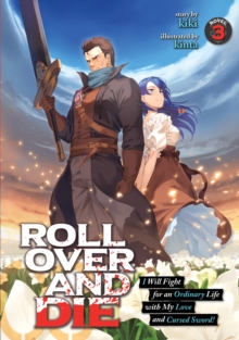 Image for Roll over and die  : I will fight for an ordinary life with my love and cursed sword!Vol. 3
