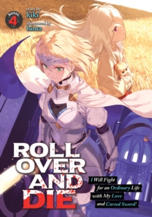 Image for ROLL OVER AND DIE: I Will Fight for an Ordinary Life with My Love and Cursed Sword! (Light Novel) Vol. 4