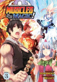 Image for Muscles are Better Than Magic! (Light Novel) Vol. 3