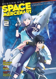 Image for Reborn as a Space Mercenary: I Woke Up Piloting the Strongest Starship! (Manga) Vol. 2