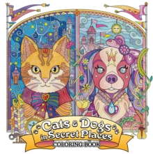 Cats and Dogs in Secret Places: Coloring Book