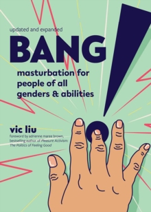 Bang!: Masturbation for People of All Genders and Abilities (2nd Edition)