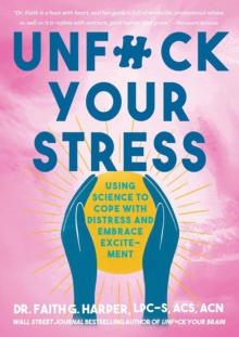 Image for Unfuck Your Stress : Using Science to Cope with Distress and Embrace Excitement