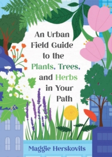 Image for An Urban Field Guide to the Plants, Trees, and Herbs in Your Path