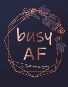Image for Busy AF : 2021 Monthly Planner 8.5 x 11 with Tropical Palm Leaves and Eucalyptus Branches