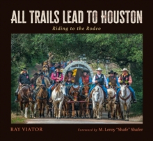 Image for All Trails Lead to Houston : Riding to the Rodeo