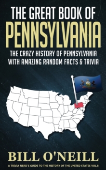 Image for The Great Book of Pennsylvania : The Crazy History of Pennsylvania with Amazing Random Facts & Trivia