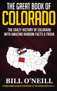 Image for The Great Book of Colorado : The Crazy History of Colorado with Amazing Random Facts & Trivia