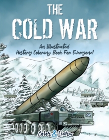 Image for The Cold War (Color and Learn) : An Illustrated History Coloring Book For Everyone!