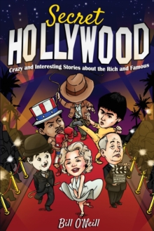 Image for Secret Hollywood : Crazy and Interesting Stories about the Rich and Famous
