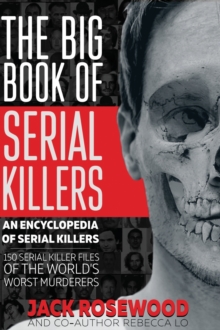 Image for The Big Book of Serial Killers : 150 Serial Killer Files of the World's Worst Murderers