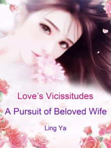 Image for Love's Vicissitudes: A Pursuit of Beloved Wife