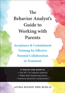 Image for The Behavior Analyst's Guide to Working with Parents