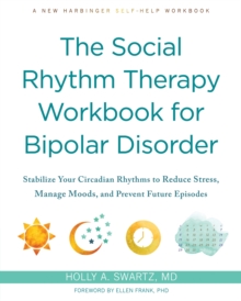 Image for The social rhythm therapy workbook for bipolar disorder  : stabilize your circadian rhythms to reduce stress, manage moods, and prevent future episodes