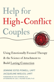 Image for Help for high-conflict couples  : using emotionally focused therapy and the science of attachment to build lasting connection