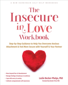 Image for The insecure in love workbook  : step-by-step guidance to help you overcome anxious attachment and feel more secure with yourself and your partner