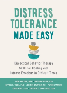 Image for Distress tolerance made easy  : dialectical behavior therapy skills for dealing with intense emotions in difficult times