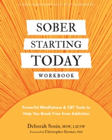 Image for Sober starting today  : powerful mindfulness and CBT tools to help you break free from addiction,: Workbook