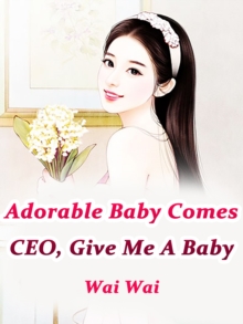 Image for Adorable Baby Comes: CEO, Give Me A Baby