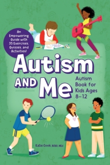 Image for Autism and Me - Autism Book for Kids Ages 8-12 : An Empowering Guide with 35 Exercises, Quizzes, and Activities!
