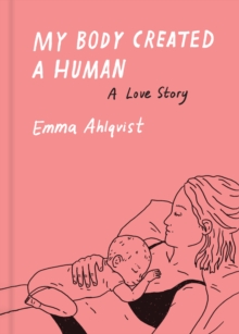 Image for My body created a human  : a love story