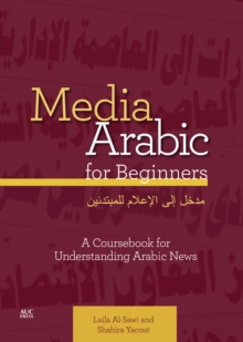 Media Arabic for Beginners: A Coursebook for Understanding Arabic News