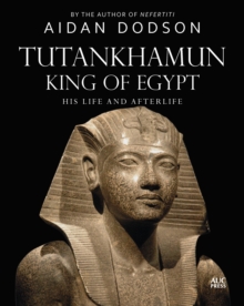 Image for Tutankhamun, King of Egypt: His Life and Afterlife