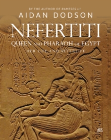 Image for Nefertiti, Queen and Pharaoh of Egypt: Her Life and Afterlife