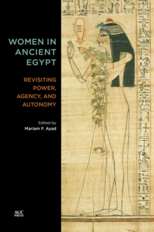 Image for Women in Ancient Egypt : Revisiting Power, Agency, and Autonomy