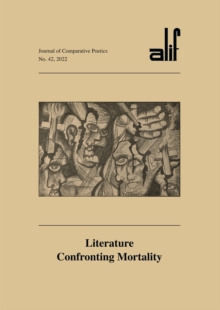 Image for Alif: Journal of Comparative Poetics, no. 42 : Literature Confronting Mortality