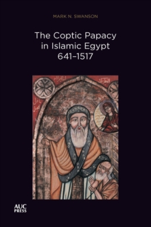 The Coptic Papacy in Islamic Egypt, 641–1517: The Popes of Egypt, Volume 2