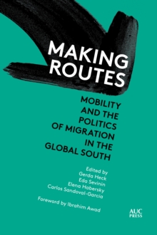 Image for Making Routes: Mobility and Politics of Migration in the Global South