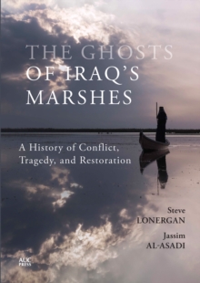 Image for Ghosts of Iraq's Marshes: A History of Conflict, Tragedy, and Restoration