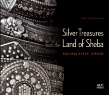 Image for Silver Treasures from the Land of Sheba: Regional Yemeni Jewelry