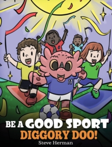 Image for Be A Good Sport, Diggory Doo! : A Story About Good Sportsmanship and How To Handle Winning and Losing