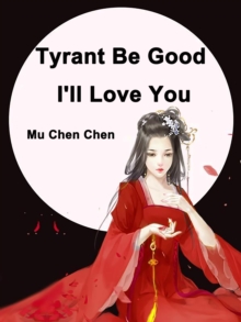 Image for Tyrant Be Good, I'll Love You